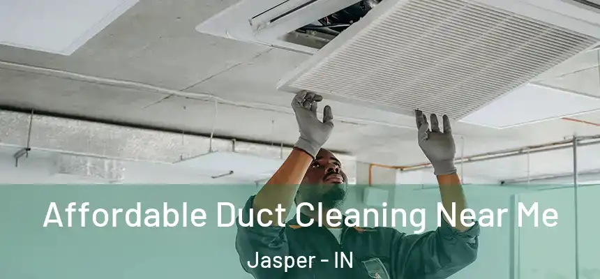  Affordable Duct Cleaning Near Me Jasper - IN