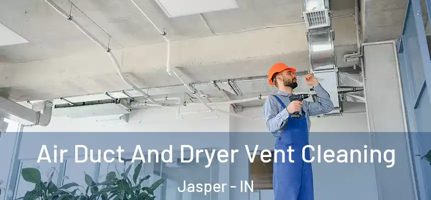 Air Duct And Dryer Vent Cleaning Jasper - IN