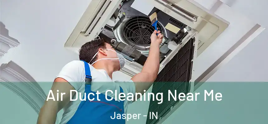  Air Duct Cleaning Near Me Jasper - IN