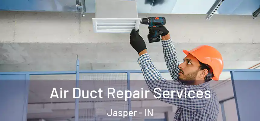  Air Duct Repair Services Jasper - IN