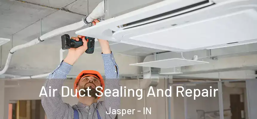  Air Duct Sealing And Repair Jasper - IN