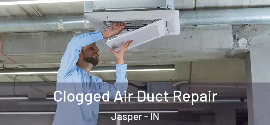Clogged Air Duct Repair Jasper - IN