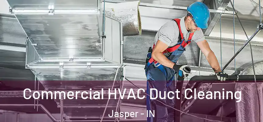 Commercial HVAC Duct Cleaning Jasper - IN