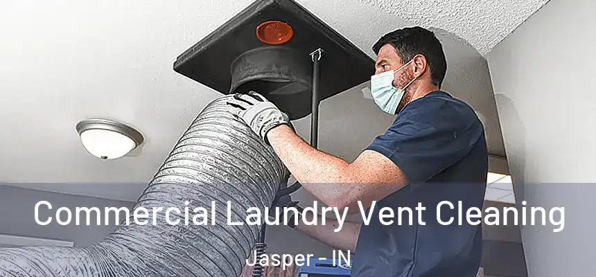 Commercial Laundry Vent Cleaning Jasper - IN