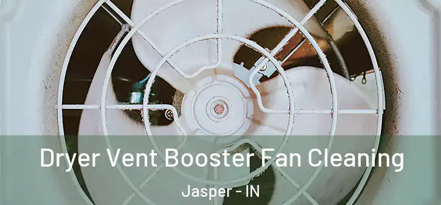Dryer Vent Booster Fan Cleaning Jasper - IN