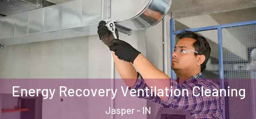 Energy Recovery Ventilation Cleaning Jasper - IN