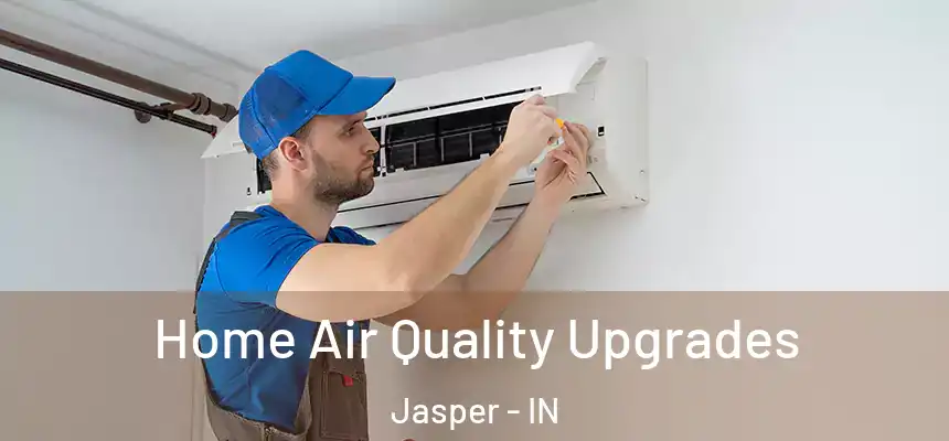  Home Air Quality Upgrades Jasper - IN