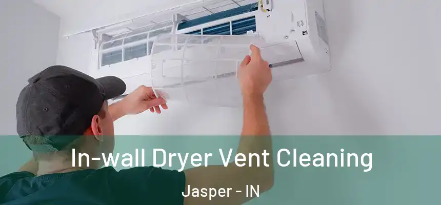 In-wall Dryer Vent Cleaning Jasper - IN
