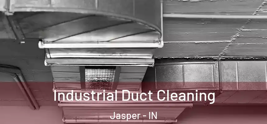 Industrial Duct Cleaning Jasper - IN