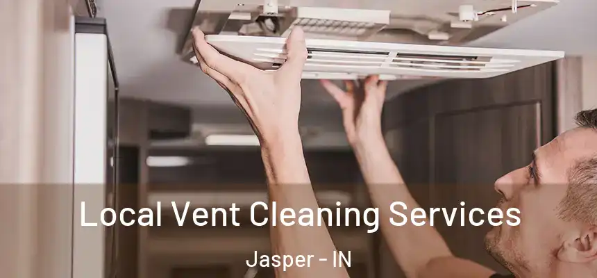 Local Vent Cleaning Services Jasper - IN