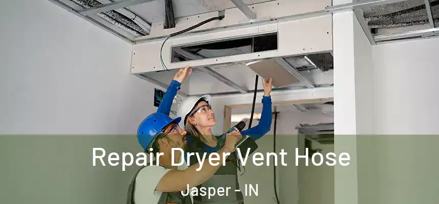  Repair Dryer Vent Hose Jasper - IN