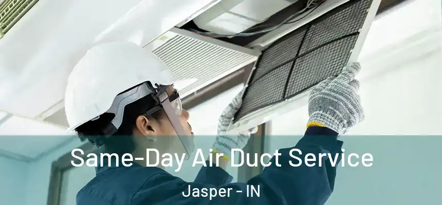  Same-Day Air Duct Service Jasper - IN