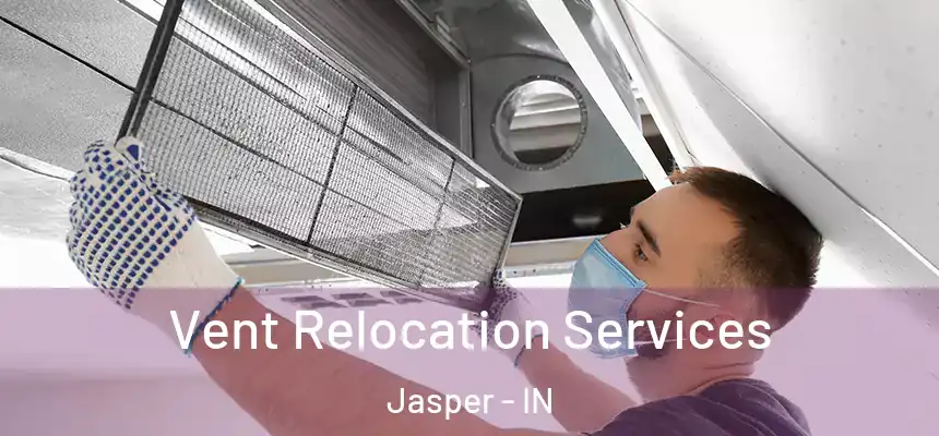 Vent Relocation Services Jasper - IN