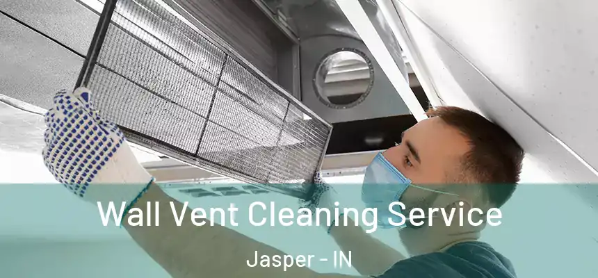 Wall Vent Cleaning Service Jasper - IN